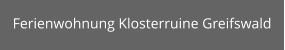 Ferienwohnung Klosterruine Greifswald